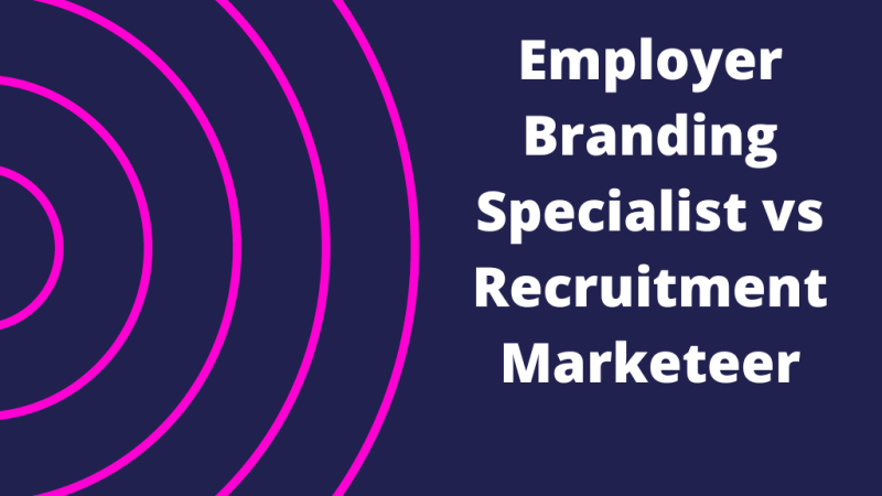 Employer Branding Specialist vs Recruitment Marketeer